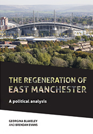 The Regeneration of East Manchester, by Georgina Blakeley and Brendan Evans, published by Manchester University Press.